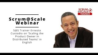 Scaling the Product Owner in Distributed Teams with Certified Trainer Ernesto Custodio