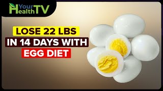 Egg Diet for Weight Loss - Lose 20 lbs in 14 Days - Boiled Egg Diet Plan for Weight Loss - Egg Fast
