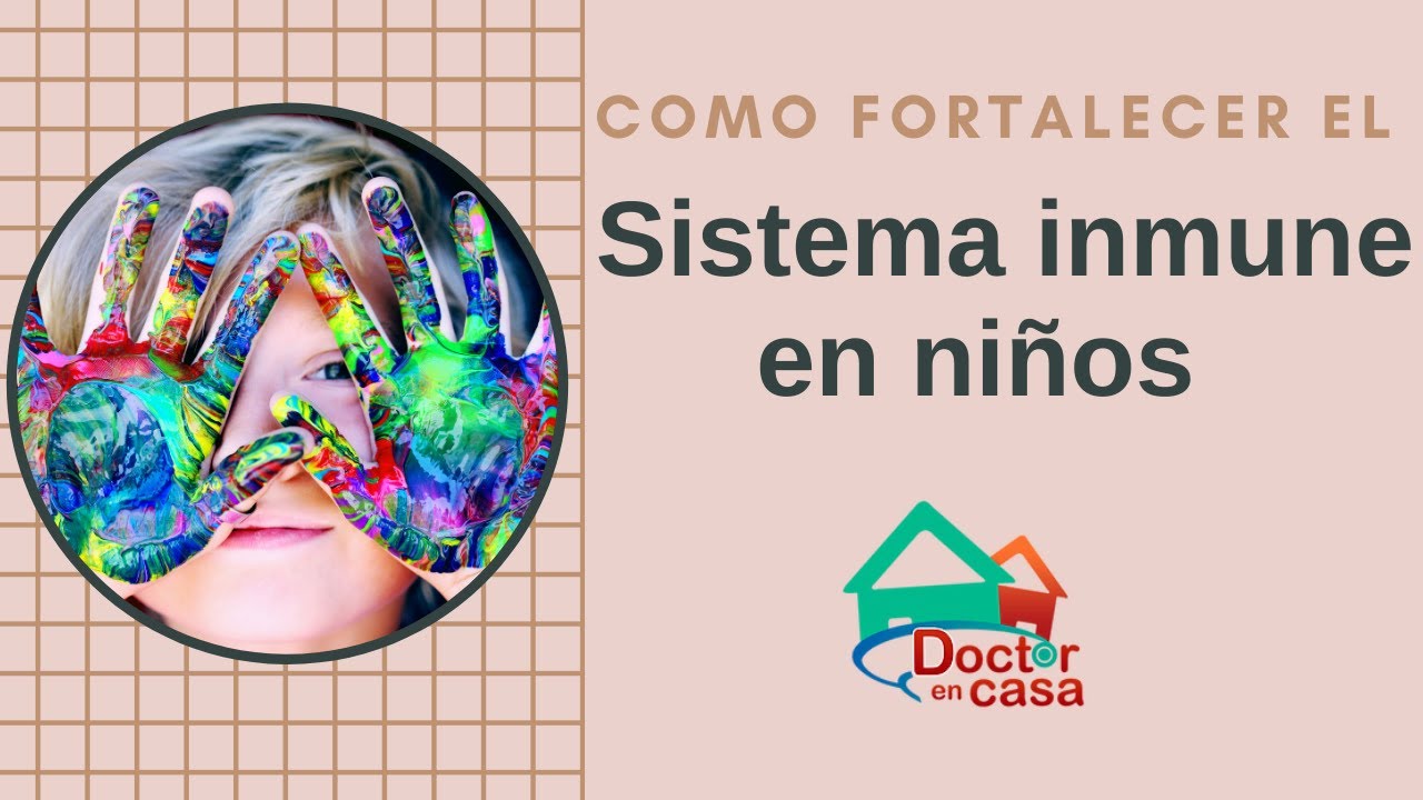 Cómo Fortalecer El Sistema Inmune De Los Niños - YouTube