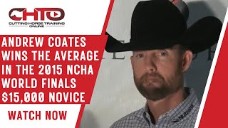 Andrew Coates Wins The Average In The 2015 NCHA World Finals $15,000 Novice