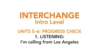 Units 5-6. Progress Check: I'm calling from Los Angeles