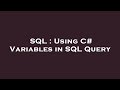 SQL : Using C# Variables in SQL Query