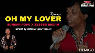 Sundar Popo - Oh My Lover Remix (Prod By Professor Bounty Targetz) [Zesser Riddim]