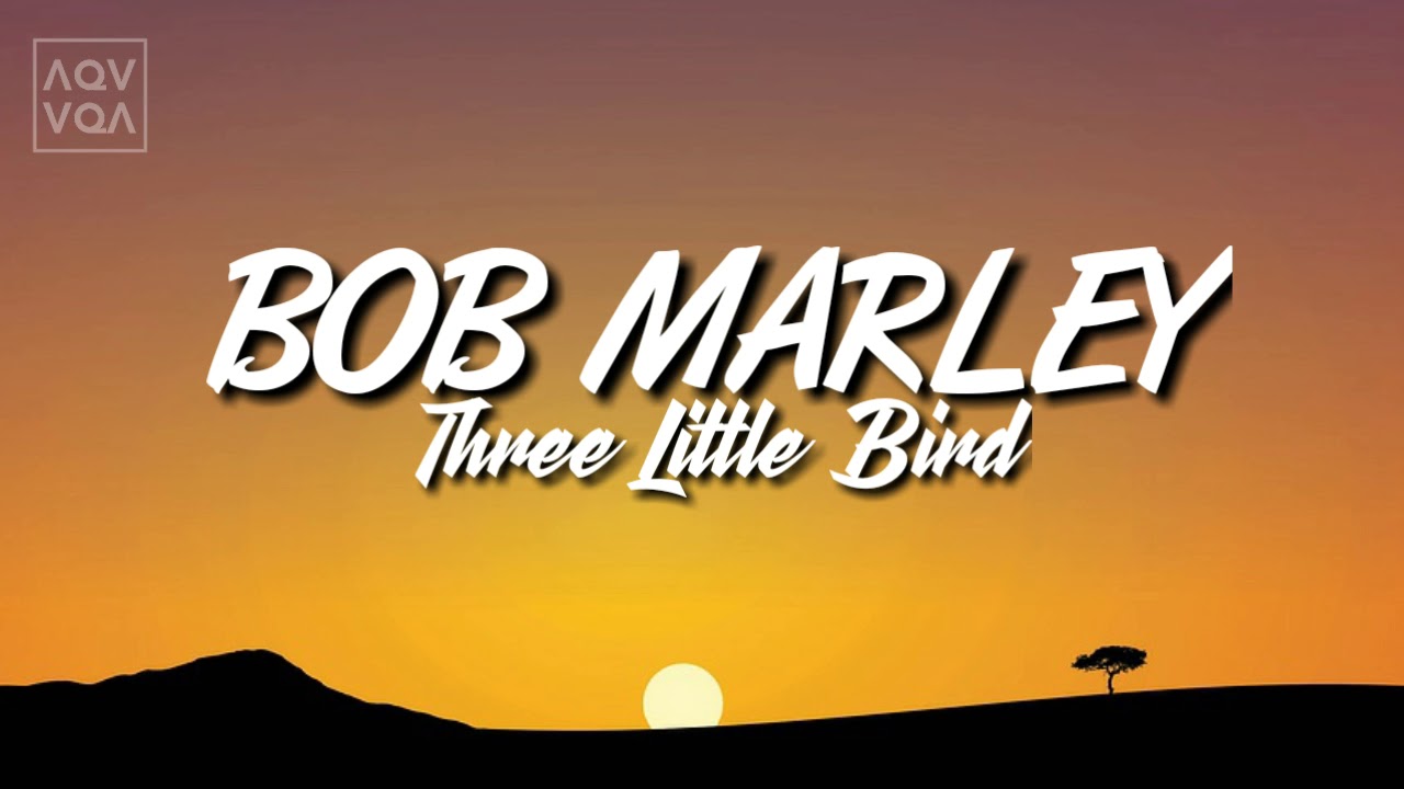 Bob Marley - Three Little Bird (Lyrics) - YouTube