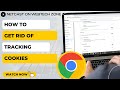 How to Get Rid of Tracking Cookies | How to Delete Tracking Cookies Google Chrome?