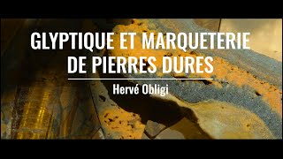 Glyptique et Marqueterie de Pierres Dures :  Hervé Obligi