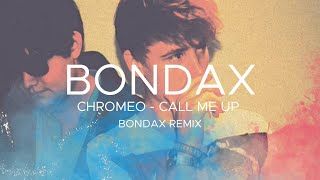 Chromeo - Call Me Up - BONDAX Remix