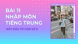 Bài 11: Nhập Môn Tiếng Trung - Chi Tiết - Dễ Hiểu - Bắt Đầu Từ Con Số 0 // Yangdexin.