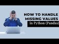 Dealing with missing values in Python (Pandas) | Handling Missing Values | Missing Data
