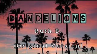 Dandelions - Ruth B. || Original Version (Lyrics)