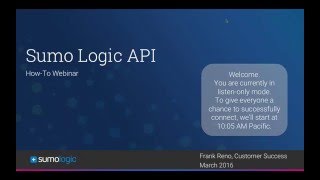 Sumo Logic 'How To' Webinar - Sumo Logic API