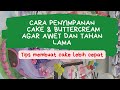 Cara penyimpanan cake & buttercream agar awet dan membuat cake lebih mudah