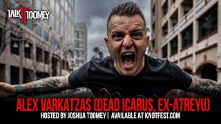 Alex Varkatzas (Dead Icarus, ex-Atreyu) | Talk Toomey Interview