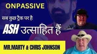 #ONPASSIVE || Ash उत्साहित हैं! सब कुछ ट्रैक पर है..Mr.Marty \u0026 Chris हिन्दी में @onpassivezaver