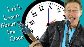 Let's Learn About the Clock | Fun Clock Song for Kids | Jack Hartmann