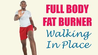 45 Minute Walking In Place Workout to Burn Fat - Full Body Fat Burner