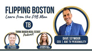 Flipping Boston - Lessons From the $9B Man Dave Seymour