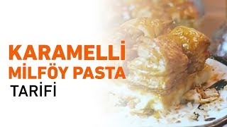 Karamelli Milföy Pasta Tarifi | Karamelli Milföy Tatlı Nasıl Yapılır?