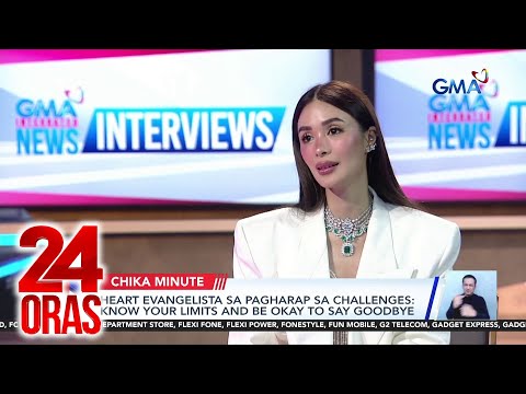 Heart Evangelista sa pagharap sa challenges: Know you limits and be okay to say goodbye 24 Oras