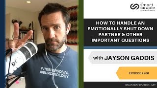 How To Handle An Emotionally Shut Down Partner & Other Important Questions - SC 200