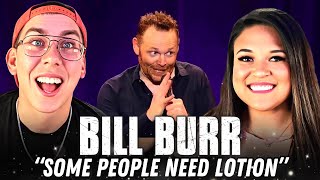 SOME PEOPLE NEED LOTION! *Bill Burr Reaction* Has Us Crying Laughing! First Time Watching!