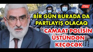 Mirmahmud Mirəlioğlu: Bir gün burada da partlayış olacaq, camaat polisin üstündən keçəcək