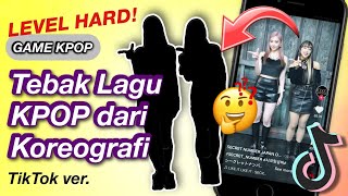 TEBAK LAGU KPOP DARI KOREOGRAFI (TIKTOK VER.) | GAME KPOP 2023 BARU | LEVEL HARD