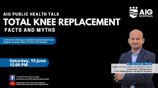 AIG Public Health Talk | Total Knee Replacement: Facts & Myths | AIG Hospitals