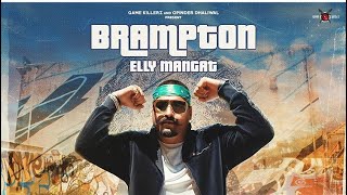 BRAMPTON  ELLY  MANGAT||Full VIDEO SONG ||LATEST punjabi song 2020