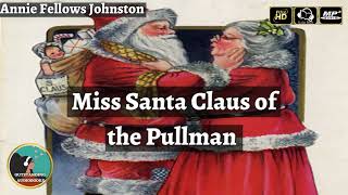 Miss Santa Claus of the Pullman by Annie Fellows Jouhnston - FULL AudioBook 🎧📖