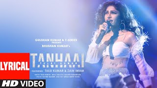 Tulsi Kumar: Tanhaai LYRICAL | Sachet-Parampara, Zain I, Bhushan Kumar | Hindi Romantic Song 2020