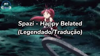 Spazi - Happy Belated [Legendado/Tradução]