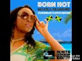 Macka Diamond - Born Hot  [Caribbean Flavor Riddim] January 2017