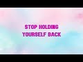 Stop Holding Yourself Back | Mindfulness | Motivation | Inspiration | Mindset