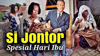 Si Jontor - Spesial Hari Ibu . Parodi Video