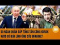 Thời sự quốc tế: 50 ngàn quân sắp tổng tấn công Kursk, NATO có đưa lính ứng cứu Ukraine?