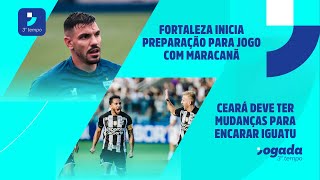 FORTALEZA INICIA PREPARAÇÃO PARA JOGO COM MARACANÃ | CEARÁ DEVE TER MUDANÇAS PARA ENCARAR IGUATU