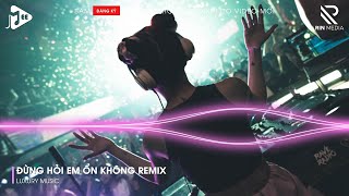 Nhạc Remix Tik Tok | Đừng Hỏi Em Ổn Không Remix - Giá Như Đời Làm Gì Có Giá Như Remix Hot Tik Tok