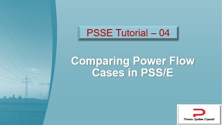 PSSE Tutorial - 4 : Comparison of Power Flow Cases in PSS/E
