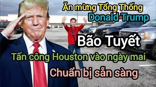 ❤️Cuoc song o my - Ăn mừng Tổng Thống Donald Trump - Bão Tuyết Tấn công Houston Texas ngày mai