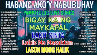 HABANG AKO'Y NABUBUHAY 💕Tagalog Love Song Collection Playlist 2023 💕Non Stop Music Love Songs