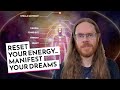 Reset Your Energy... Manifest Your Dreams