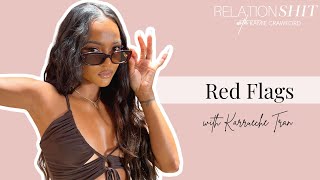 Red Flags with Karrueche Tran | Relationshit w/ Kamie Crawford