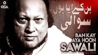 Ban Ke Aya Hoon Sawali | Ustad Nusrat Fateh Ali Khan | official version | OSA Islamic