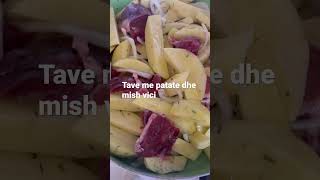 Tave me patate dhe mish vici, pjekja 180 per 40 min  \u0026 200’ per 10 min.