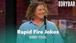 Rapid Fire Jokes You'll Never See Coming. Bobby Tessel -  Special