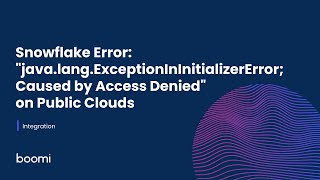 Snowflake Error: "java.lang.ExceptionInInitializerError; Caused by Access Denied" on Public Clouds