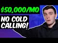 How Jason is Making $50,000 this Month WITH NO COLD CALLING!!