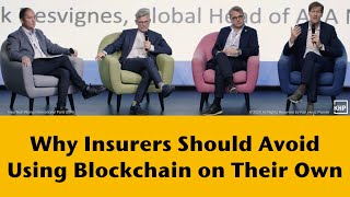 Why Insurance Companies Should Not Use Blockchain on Their Own