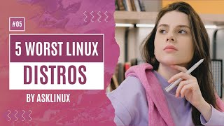 5 Worst Linux Distros for Beginners (2025)